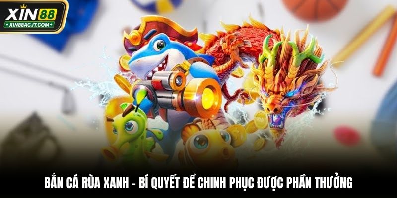 Bắn cá rùa xanh