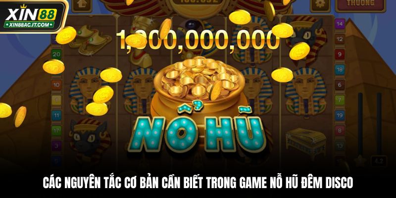 Các nguyên tắc cơ bản cần biết trong game nỗ hũ đêm Disco