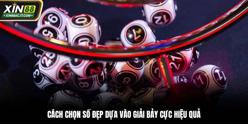 Cách chọn số đẹp dựa vào giải bảy cực hiệu quả