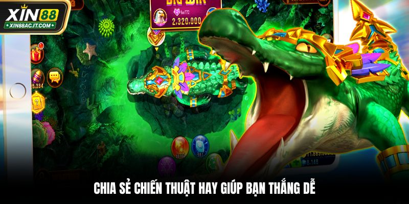 Chia sẻ chiến thuật hay giúp bạn thắng dễ
