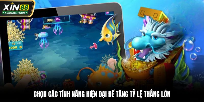 Chọn các tính năng hiện đại để tăng tỷ lệ thắng lớn