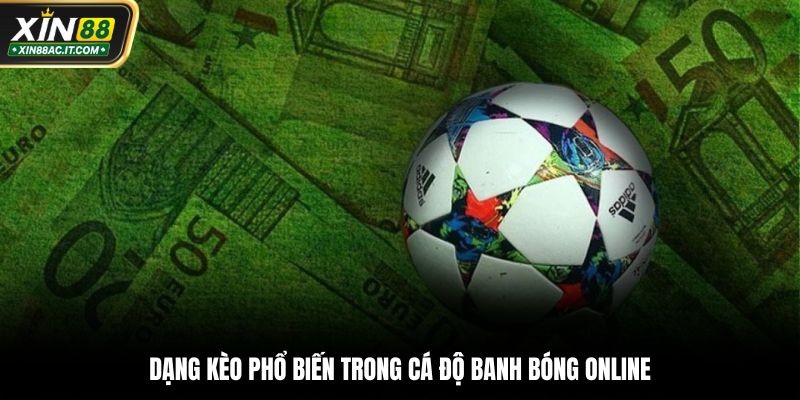 Dạng kèo phổ biến trong cá độ banh bóng online