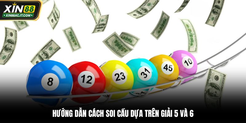 Hướng dẫn cách soi cầu dựa trên giải 5 và 6