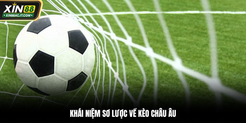 Khái niệm sơ lược về kèo châu Âu