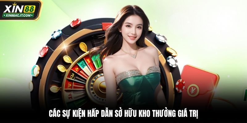 Các sự kiện hấp dẫn sở hữu kho thưởng giá trị