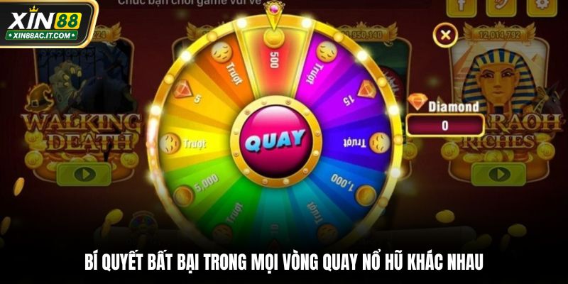 Bí quyết bất bại trong mọi vòng quay nổ hũ khác nhau