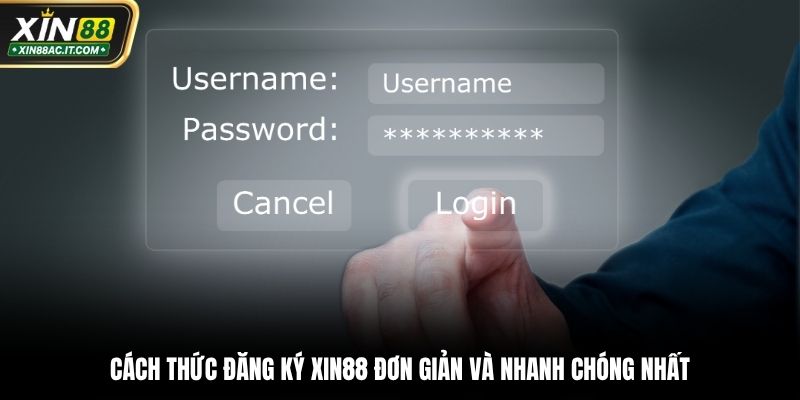 Cách thức đăng ký Xin88 đơn giản và nhanh chóng nhất