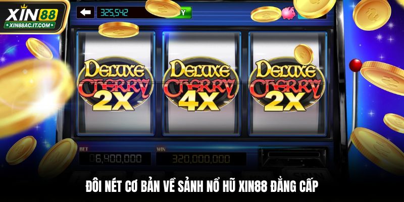 Đôi nét cơ bản về sảnh nổ hũ XIN88 đẳng cấp