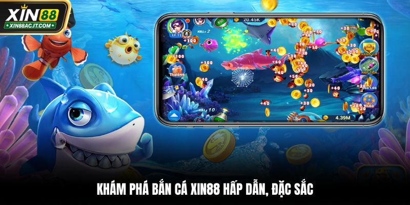 Khám phá bắn cá Xin88 hấp dẫn, đặc sắc