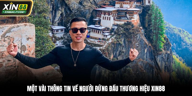 Một vài thông tin về người đứng đầu thương hiệu XIN88