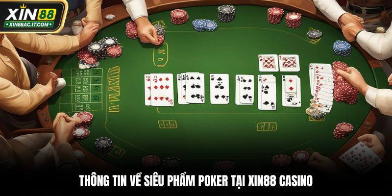 Thông tin về siêu phẩm Poker tại Xin88 casino