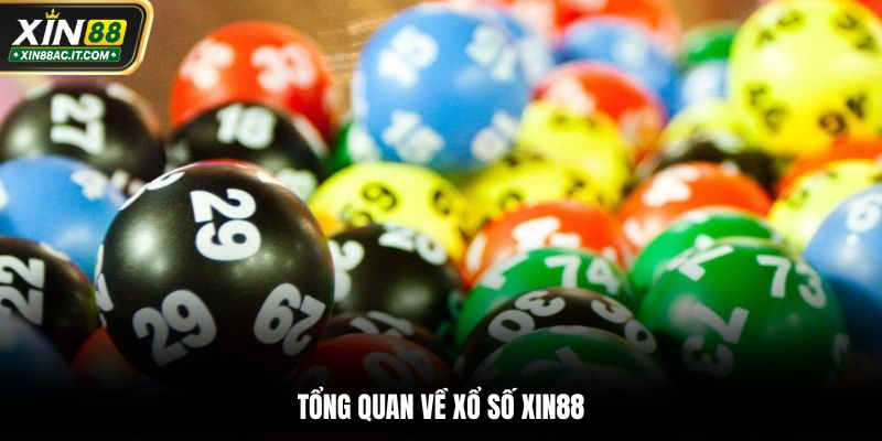 Tổng quan về xổ số Xin88