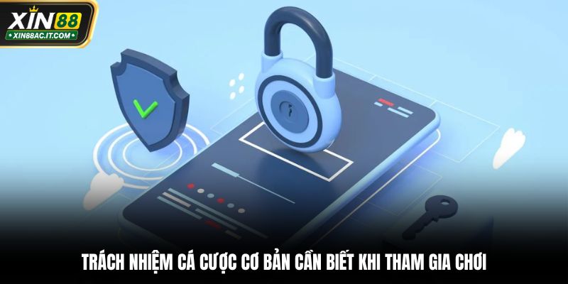 Trách nhiệm cá cược cơ bản cần biết khi tham gia chơi