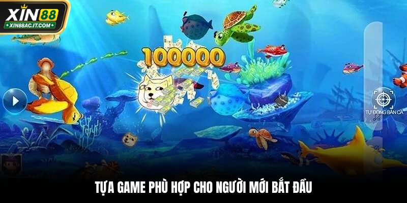 Tựa game phù hợp cho người mới bắt đầu
